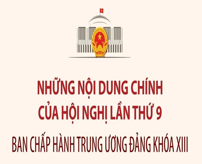 Những nội dung chính của Hội nghị thứ 9 Ban Chấp hành Trung ương Đảng khóa XIII